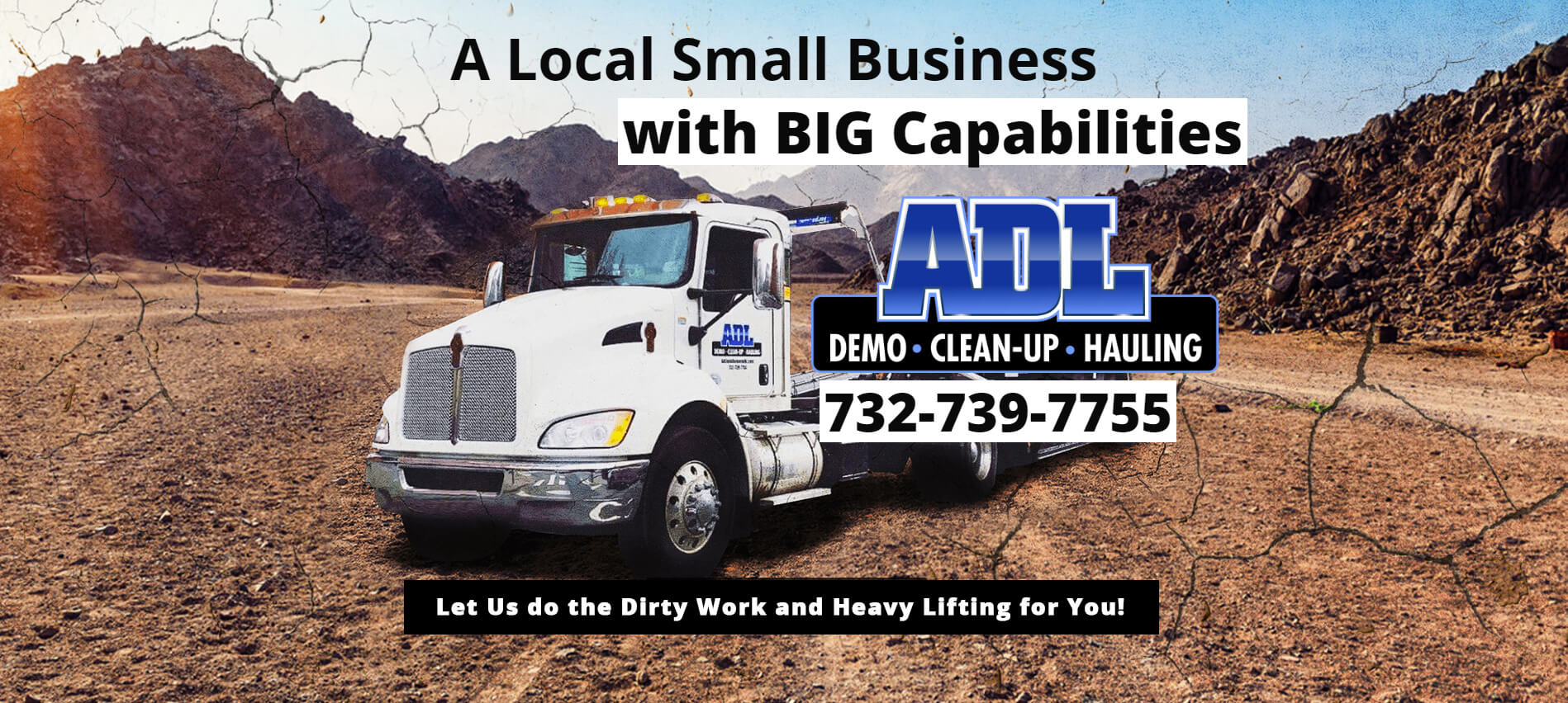 A local business with big capabilities, ADL demo clean-up and hauling. 732-739-7755 - Let us do the dirty work and heavy lifting for you